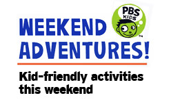 Weekend Adventures - kid-friendly activities this weekend